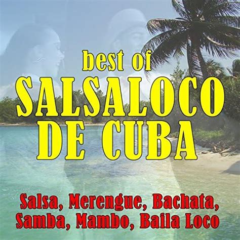 salsal sa kubo|Best of Salsaloco De Cuba : Salsa, Merengue, Bachata, Samba, .